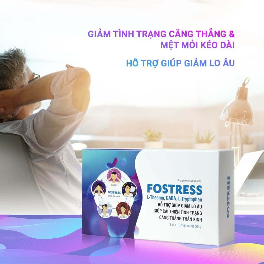 Fostress -Hỗ trợ giảm lo âu và căng thẳng mệt mỏi - Ảnh 2